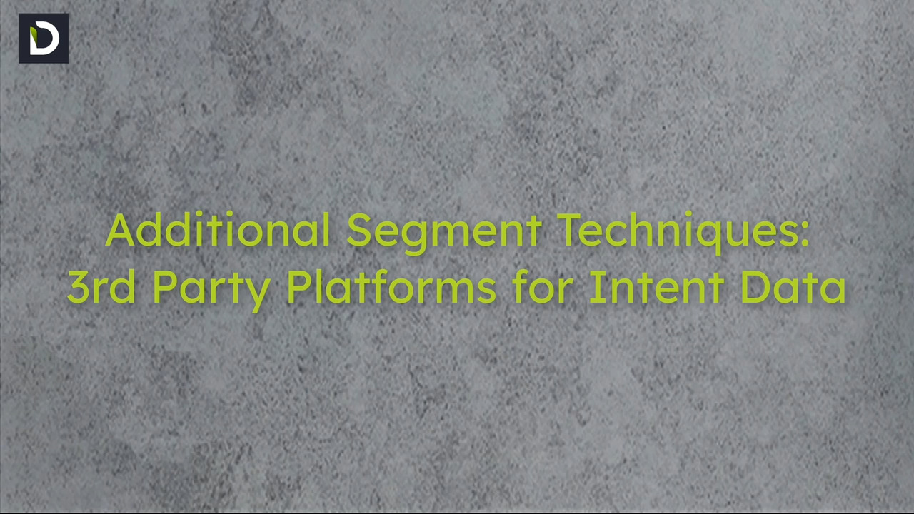 Additional Segment Techniques: Third-Party Platforms for Intent Data