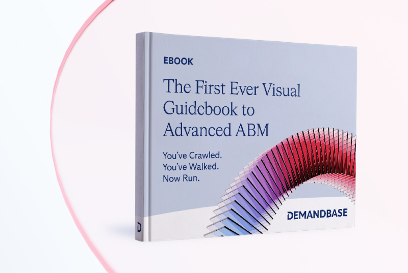 The First Ever Visual Guidebook to Advanced ABM