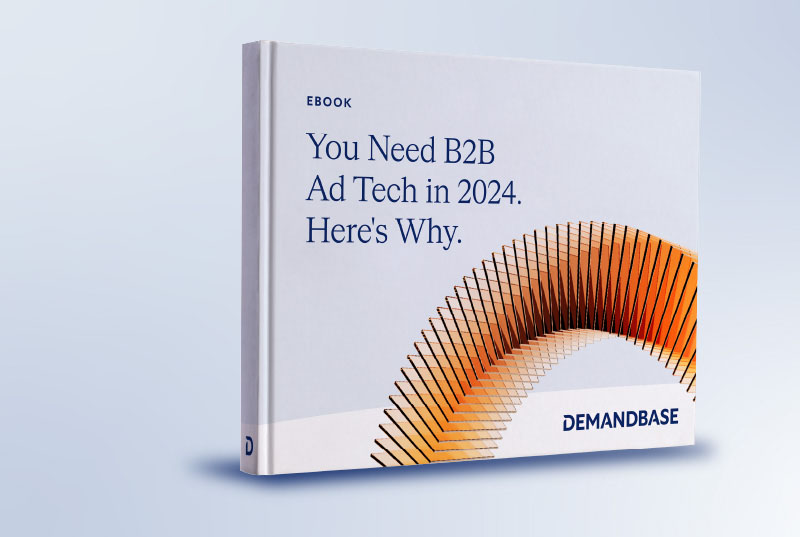 You Need B2B Ad Tech in 2024.  Here’s Why!