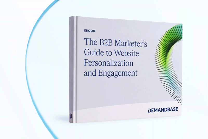 The B2B Marketer’s Guide to Website Personalization and Engagement