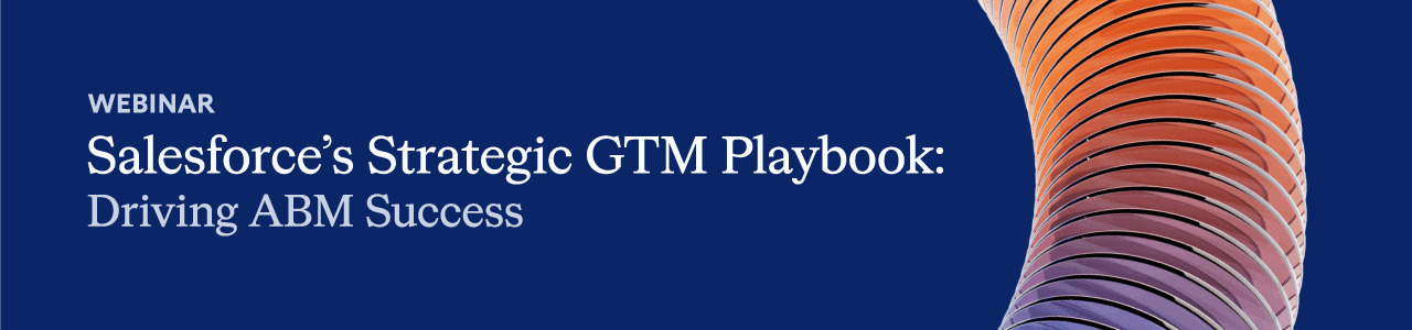 Salesforce's Strategic GTM Playbook: Driving ABM Success intro image