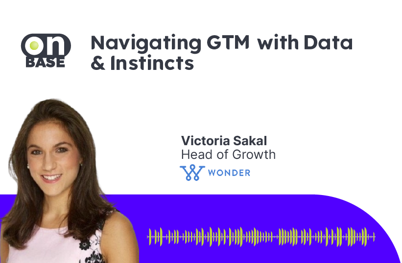 Navigating GTM with Data & Instincts